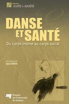 Couverture du livre « Danse et santé ; du corps intime au corps social » de Sylvie Fortin aux éditions Presses De L'universite Du Quebec