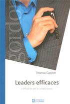 Couverture du livre « Leaders efficaces » de Thomas Gordon aux éditions Editions De L'homme