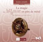 Couverture du livre « La magie des bijoux en pâte de métal ; argent, bronze et cuivre » de  aux éditions Creapassions.com