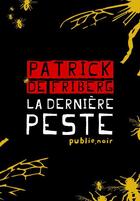 Couverture du livre « La dernière peste » de Patrick De Friberg aux éditions Publie.net