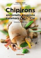 Couverture du livre « Chipirons, encornets, calamars & compagnie » de Fabrice Idiart aux éditions Sud Ouest Editions