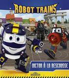 Couverture du livre « Robot trains ; Victor à la rescousse » de  aux éditions Les Livres Du Dragon D'or