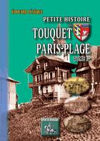 Couverture du livre « Petite histoire du Touquet Paris-Plage Tome 1 » de Edouard Leveque aux éditions Editions Des Regionalismes