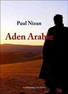 Couverture du livre « Aden Arabie » de Paul Nizan aux éditions Republique Des Lettres