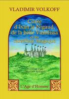 Couverture du livre « Conte D'Ivan Le Nigaud De La Belle Vassilissa Et Du Carrefour Magique » de Vladimir Volkoff aux éditions L'age D'homme