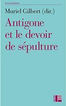 Couverture du livre « Antigone ou le devoir de sepulture » de Muriel Gilbert aux éditions Labor Et Fides