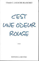 Couverture du livre « C'EST UNE ODEUR ROUGE » de Lagache-Blanchet Cla aux éditions La Bruyere