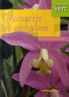 Couverture du livre « Découvrir les orchidées » de Francoise Lecoufle aux éditions Rustica