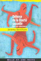 Couverture du livre « Defense de la liberte sexuelle - ecrits sur l'homosexualite » de Jeremy Bentham aux éditions Mille Et Une Nuits
