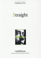 Couverture du livre « Straight » de Guillaume Poix aux éditions Theatrales