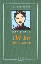 Couverture du livre « Thi ba, fille d'annam » de Jean D' Esme aux éditions Kailash