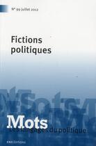 Couverture du livre « Mots, les langages du politique n.99 : fictions politiques » de Coulomb-Gully Marle aux éditions Ens Lyon