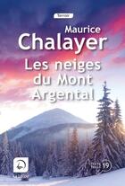 Couverture du livre « Les neiges du Mont Argental » de Maurice Chalayer aux éditions Editions De La Loupe