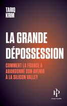 Couverture du livre « La grande dépossession » de Krim Tariq aux éditions Premier Parallele