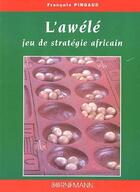 Couverture du livre « L'awélé ; jeu de stratégie africain » de Francois Pingaud aux éditions Bornemann