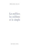Couverture du livre « Les milliers, les millions et le simple » de Bernard Collin aux éditions Ivrea