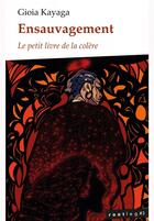 Couverture du livre « Ensauvagement : le petit livre de la colère » de Gioia Kayaga aux éditions Maelstrom