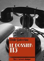 Couverture du livre « Le dossier 113 » de Emile Gaboriau aux éditions Numeriklivres