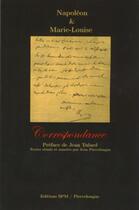 Couverture du livre « Napoléon et Marie-Louise : correspondance » de Jean Pierrelongue aux éditions Spm Lettrage