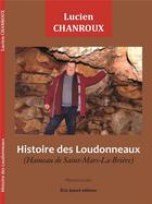 Couverture du livre « Histoire des Loudonneaux : hameau de Saint-Mars-La-Brière » de Lucien Chanroux aux éditions Borrego