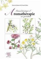 Couverture du livre « Manuel pratique d'aromathérapie au quotidien » de Patrice De Bonneval et Franck Dubus aux éditions Le Sureau