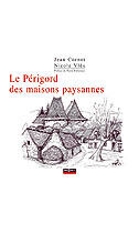Couverture du livre « Le Périgord des maisons paysannes » de J. Cornet aux éditions Pilote 24