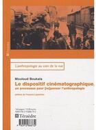 Couverture du livre « Le dispositif cinématographique ; un processus pour [re]penser l'anthropologie » de Mouloud Boukala aux éditions Teraedre