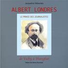 Couverture du livre « Albert Londres : le prince des journalistes » de Jacqueline Débordes aux éditions Monts D'auvergne
