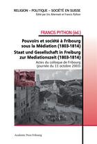 Couverture du livre « Pouvoirs et societe a fribourg sous la mediation (1803-1814) - staat und gesellschaft in freiburg zu » de Python Francis aux éditions Academic Press Fribourg