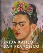 Couverture du livre « Frida Kahlo and San Francisco : constructing her identity » de Hillary C. Olcott et Gannit Ankori et Circe Henestrosa aux éditions Hirmer