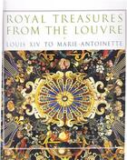 Couverture du livre « Royal treasures from the louvre louis xiv to marie-antoinette » de Chapman M aux éditions Prestel