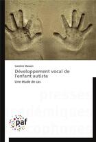 Couverture du livre « Developpement vocal de l'enfant autiste » de Masson-C aux éditions Presses Academiques Francophones