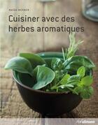 Couverture du livre « Cuisiner avec des herbes aromatiques » de Maiga Werner aux éditions Ullmann
