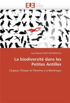 Couverture du livre « La biodiversite dans les petites antilles » de Gros-Desormeaux-J aux éditions Editions Universitaires Europeennes