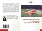 Couverture du livre « La representation picturale du corps dans la photographie de la mode » de Ghariani Dr.Walid aux éditions Editions Universitaires Europeennes