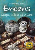 Couverture du livre « Encens ; usage, effets, rituels » de Susanne Berk aux éditions Macro Editions