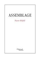 Couverture du livre « Assemblage » de Pierre Rojat aux éditions Baudelaire