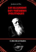 Couverture du livre « Les illusions des théories politiques » de Gustave Le Bon aux éditions Ink Book