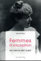 Couverture du livre « Femmes d'exception : les raisons de l'oubli » de Yannick Ripa aux éditions Le Cavalier Bleu