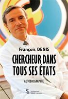 Couverture du livre « Chercheur dans tous ses etats » de Francois Denis aux éditions Sydney Laurent