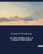 Couverture du livre « LE MYSTÈRE DE LA CHAUVESOURIS » de Gustave Toudouze aux éditions Culturea