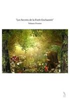 Couverture du livre « Les Secrets de la Forêt Enchantée » de Yohann Prunier aux éditions Thebookedition.com