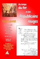 Couverture du livre « Au temps du fer et des Républicains rouges » de Guy Lavrat aux éditions A A Z Patrimoine