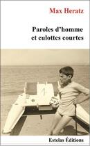 Couverture du livre « Paroles d'homme et culottes courtes » de Max Heratz aux éditions Estelas
