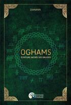 Couverture du livre « Ogham : écriture sacrée des druides » de Dianann aux éditions Danae