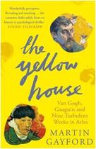 Couverture du livre « The yellow house: van gogh, gauguin, and nine turbulent weeks in arles » de Martin Gayford aux éditions Adult Pbs