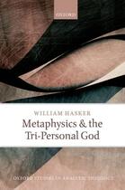 Couverture du livre « Metaphysics and the Tri-Personal God » de Hasker William aux éditions Oup Oxford