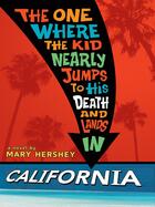 Couverture du livre « The One Where the Kid Nearly Jumps to His Death and Lands inCalifornia » de Hershey Mary aux éditions Penguin Group Us