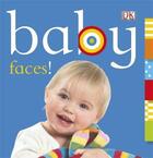 Couverture du livre « Baby ; faces! » de  aux éditions Dk Children