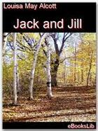 Couverture du livre « Jack and Jill » de Louisa May Alcott aux éditions Ebookslib